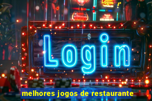 melhores jogos de restaurante